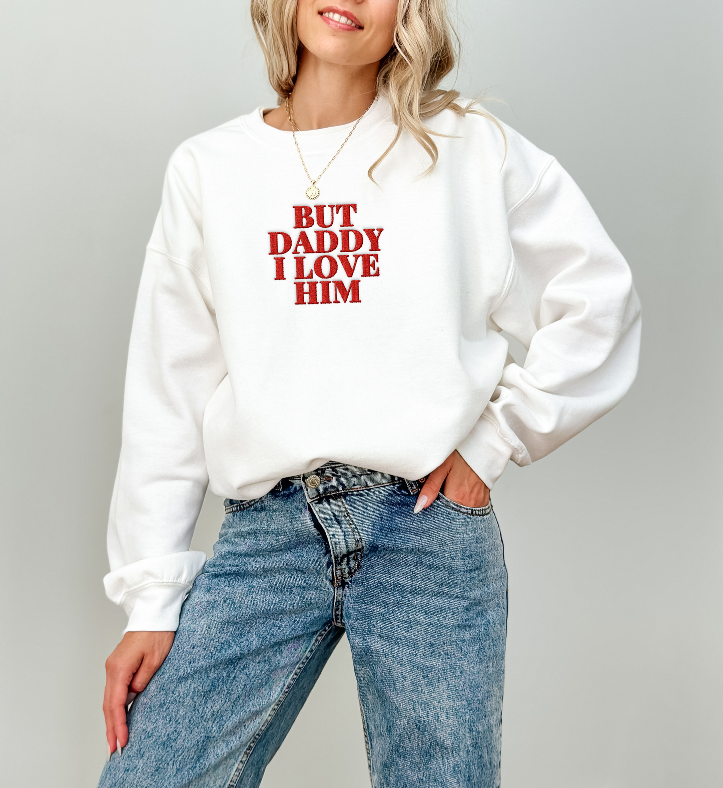 But Daddy I Love Him Sweatshirt