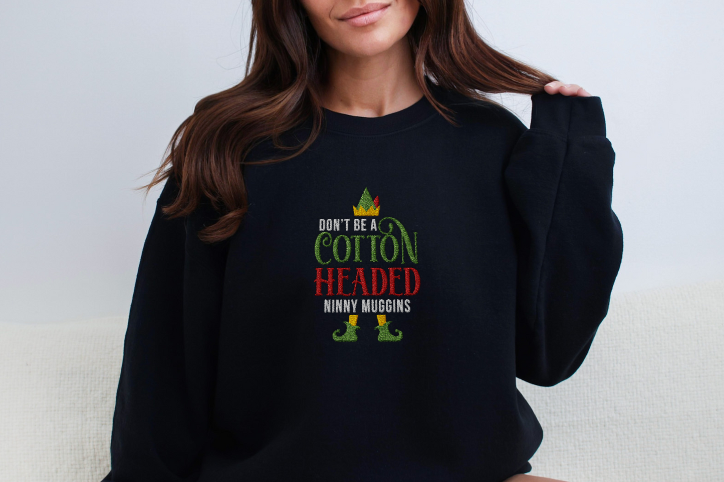Don't Be a Cotton Headed Ninny Muggins Sweatshirt