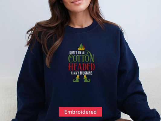 Don't Be a Cotton Headed Ninny Muggins Sweatshirt