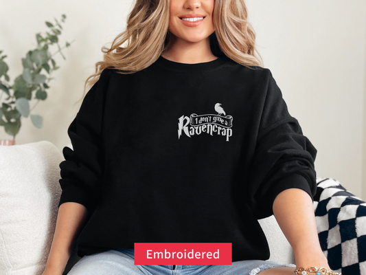 I Don't Give a Ravencrap Sweatshirt