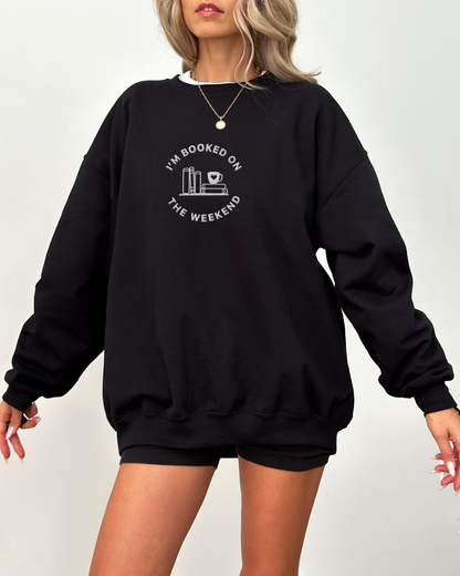 I'm Booked On The Weekend Sweatshirt
