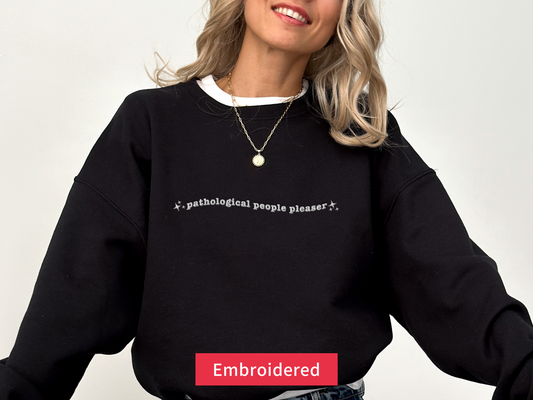 Pathological People Pleaser Embroidered Sweatshirt