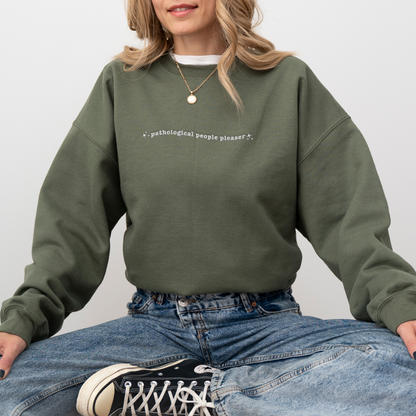 Pathological People Pleaser Embroidered Sweatshirt