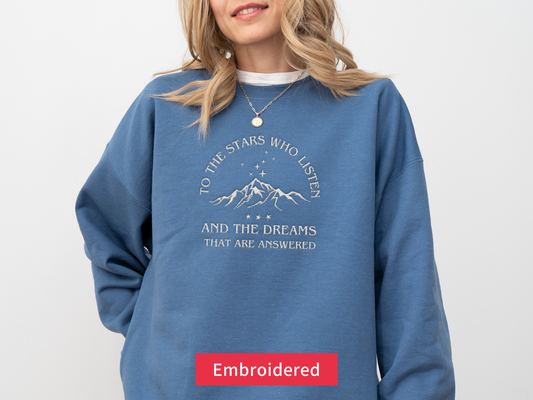 To The Stars Who Listen and The Dreams That Are Answered Sweatshirt